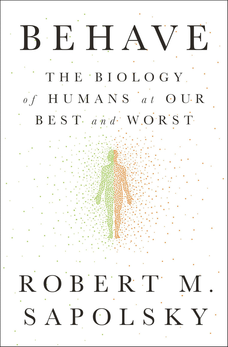 Behave: The Biology of Humans at Our Best and Worst