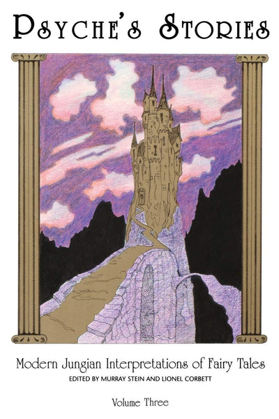 Psyche's Stories, Volume 3: Modern Jungian Interpretations of Fairy Tales