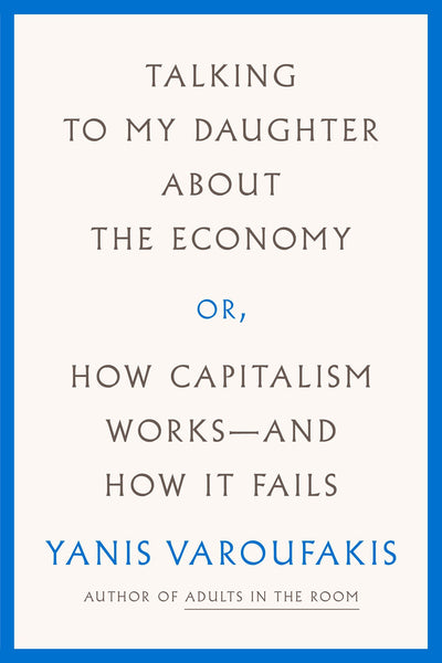 Talking to My Daughter About the Economy: or, How Capitalism