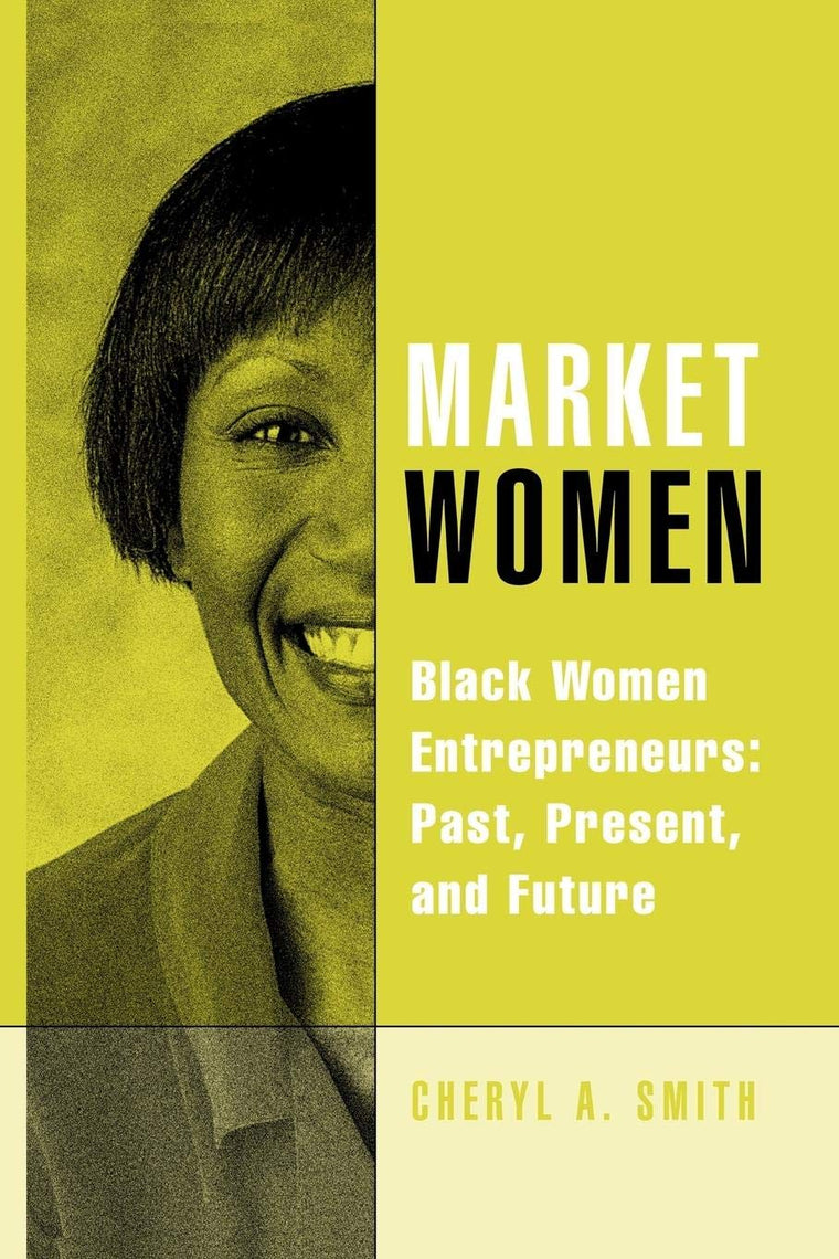 Market Women: Black Women Entrepreneurs: Past, Present, and Future