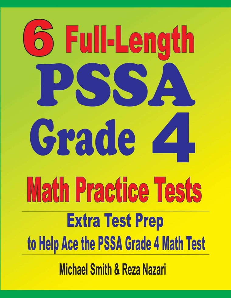 6 Full-Length PSSA Grade 4 Math Practice Tests: Extra Test Prep to Help Ace the PSSA Grade 4 Math Test