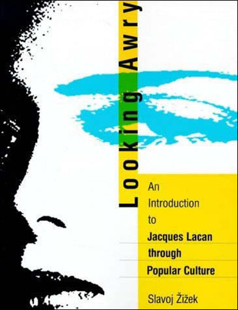 Looking Awry: An Introduction to Jacques Lacan through Popul