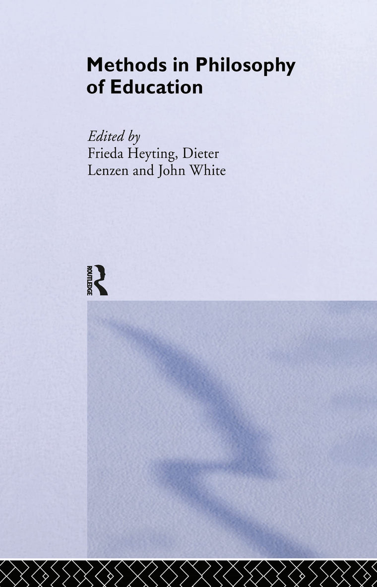 Methods in Philosophy of Education (Routledge International Studies in the Philosophy of Education)