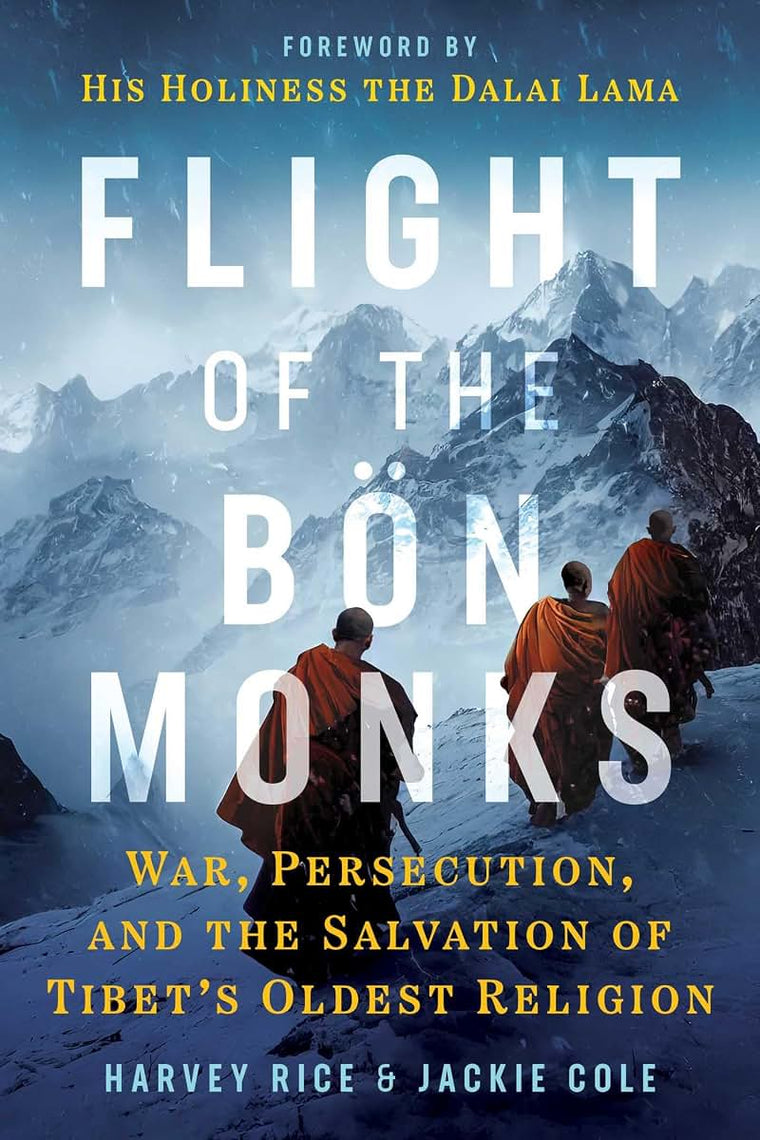 Flight of the Bn Monks: War, Persecution, and the Salvation of Tibet's Oldest Religion (Sacred Planet)