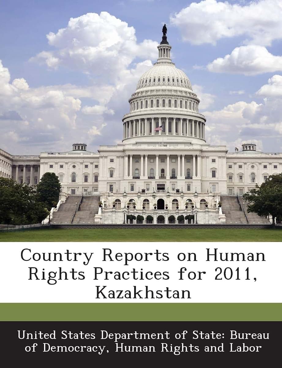 Country Reports on Human Rights Practices for 2011, Kazakhstan