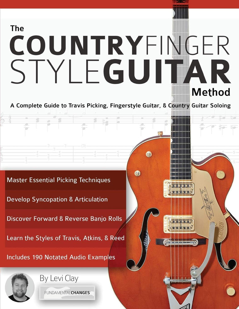 The Country Fingerstyle Guitar Method: A Complete Guide to Travis Picking, Fingerstyle Guitar, & Country Guitar Soloing (Learn How to Play Country Guitar)