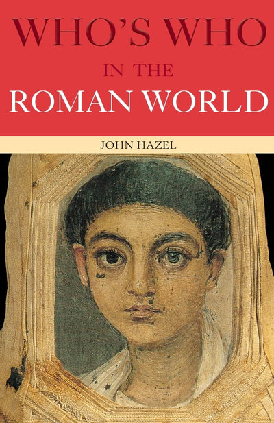 Who's Who in the Roman World (Who's Who Series)