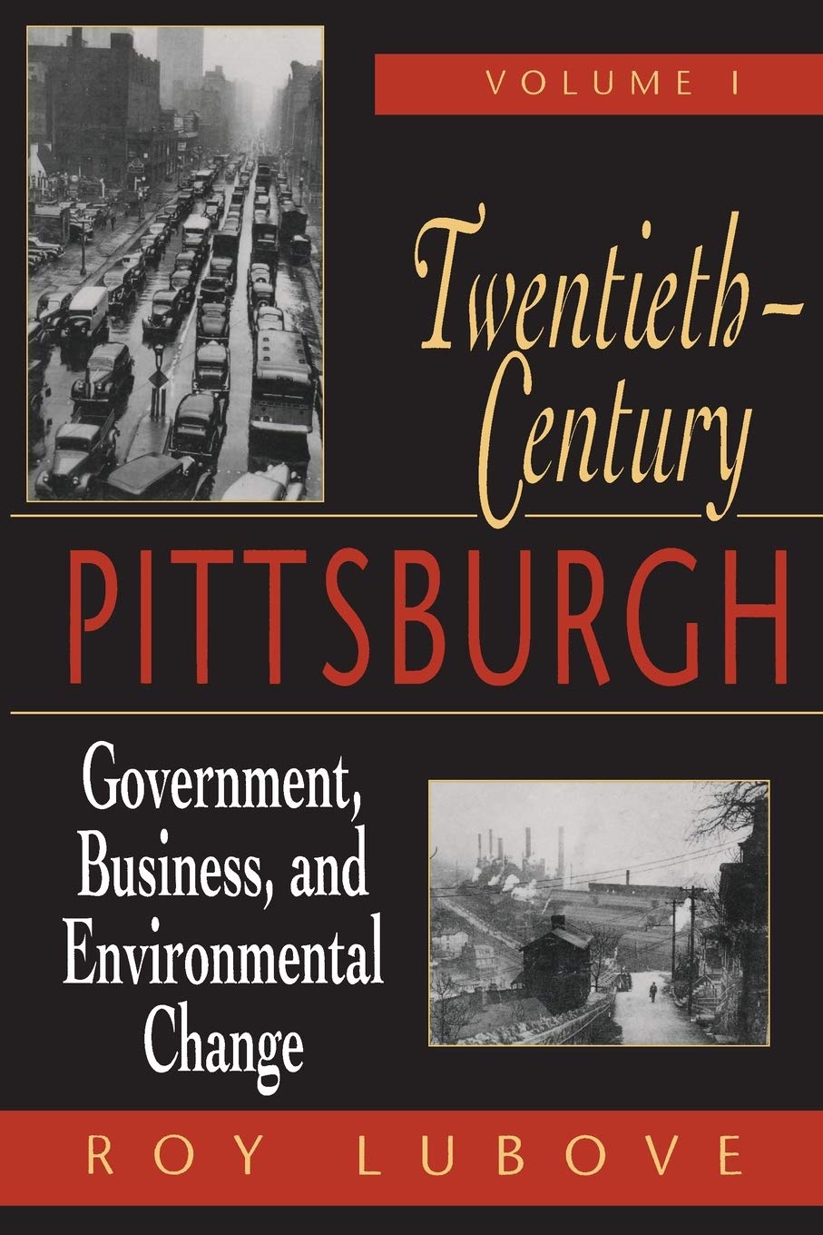 Twentieth-Century Pittsburgh, Volume One: Government, Business, and Environmental Change (Volume 1)