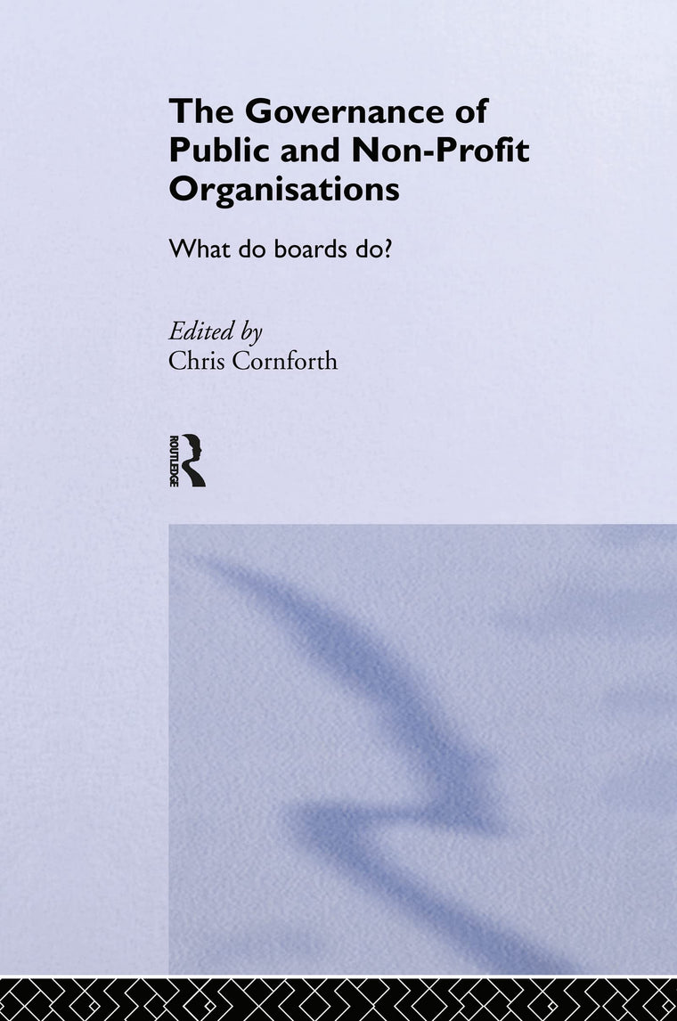 The Governance of Public and Non-Profit Organizations (Routledge Studies in the Management of Voluntary and Non-Profit Organizations)