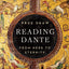Reading Dante: From Here to Eternity