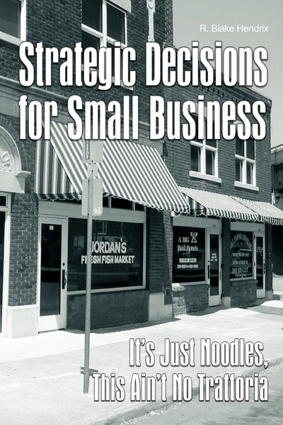 Strategic Decisions for Small Business: It's Just Noodles, This Ain't No Trattoria