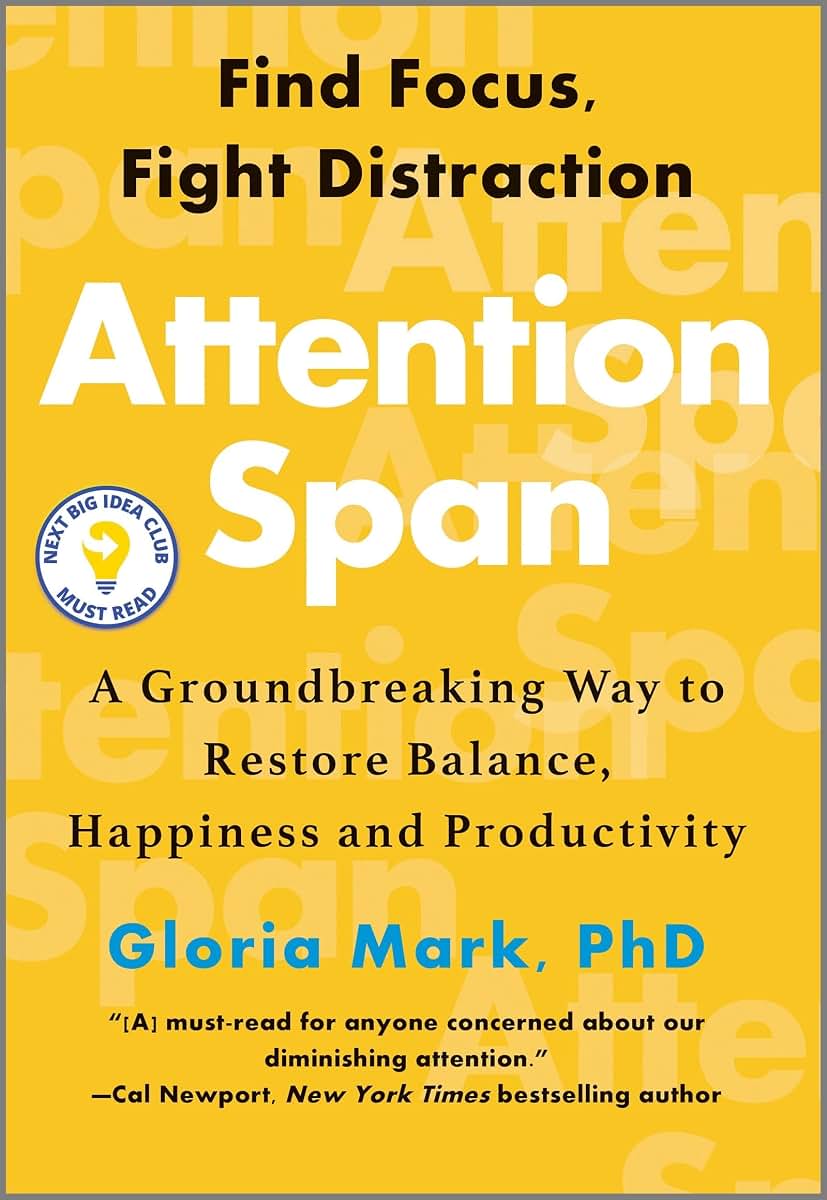 Attention Span: A Groundbreaking Way to Restore Balance, Happiness and Productivity