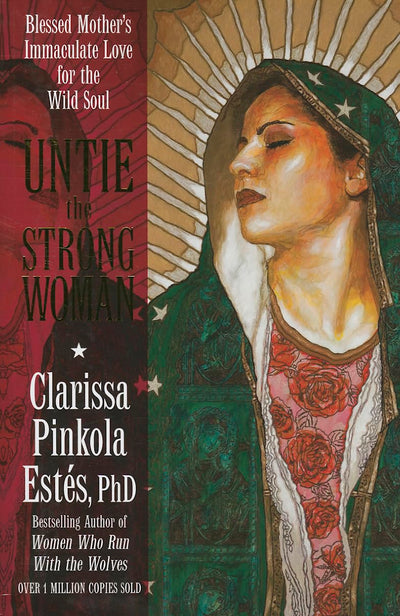 Untie the Strong Woman: Blessed Mother's Immaculate Love for