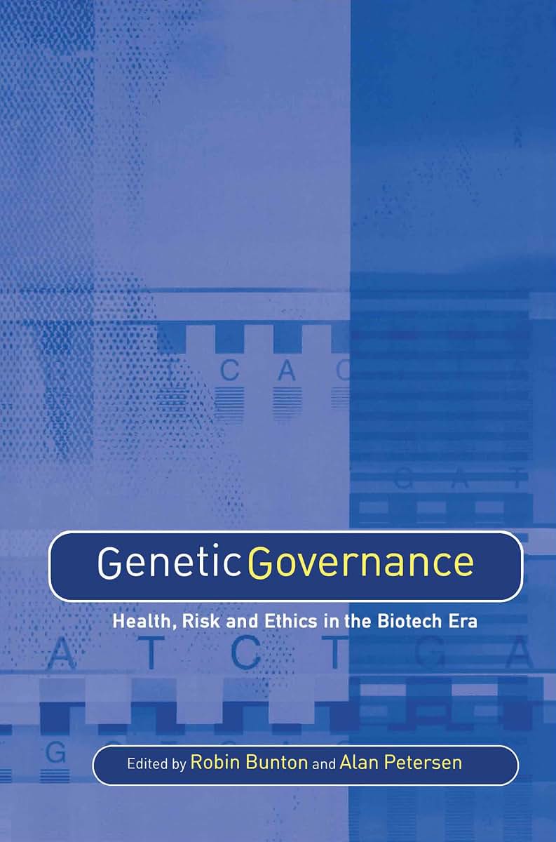 Genetic Governance: Health, Risk and Ethics in a Biotech Era