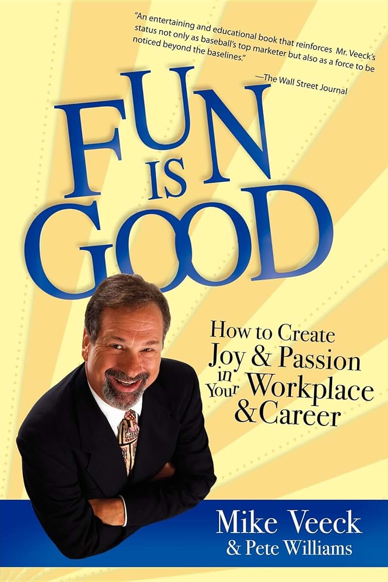 Fun Is Good: How to Create Joy and Passion in your Workplace and Career