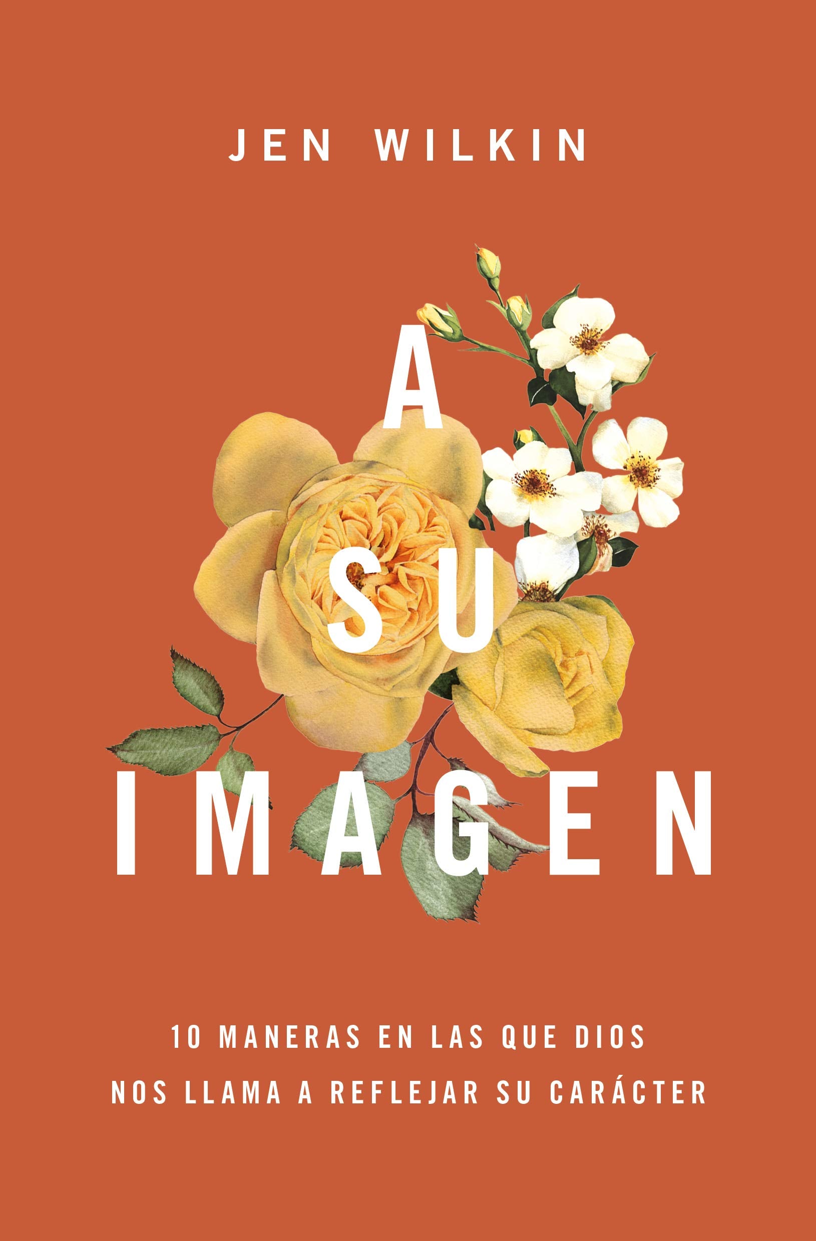 A Su imagen: 10 maneras en las que Dios nos llama a reflejar Su imagen (Spanish Edition)