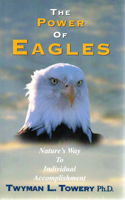 The Power of Eagles: Nature's Way to Individual Accomplishment