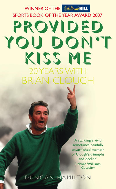 Provided You Don't Kiss Me: 20 Years with Brian Clough