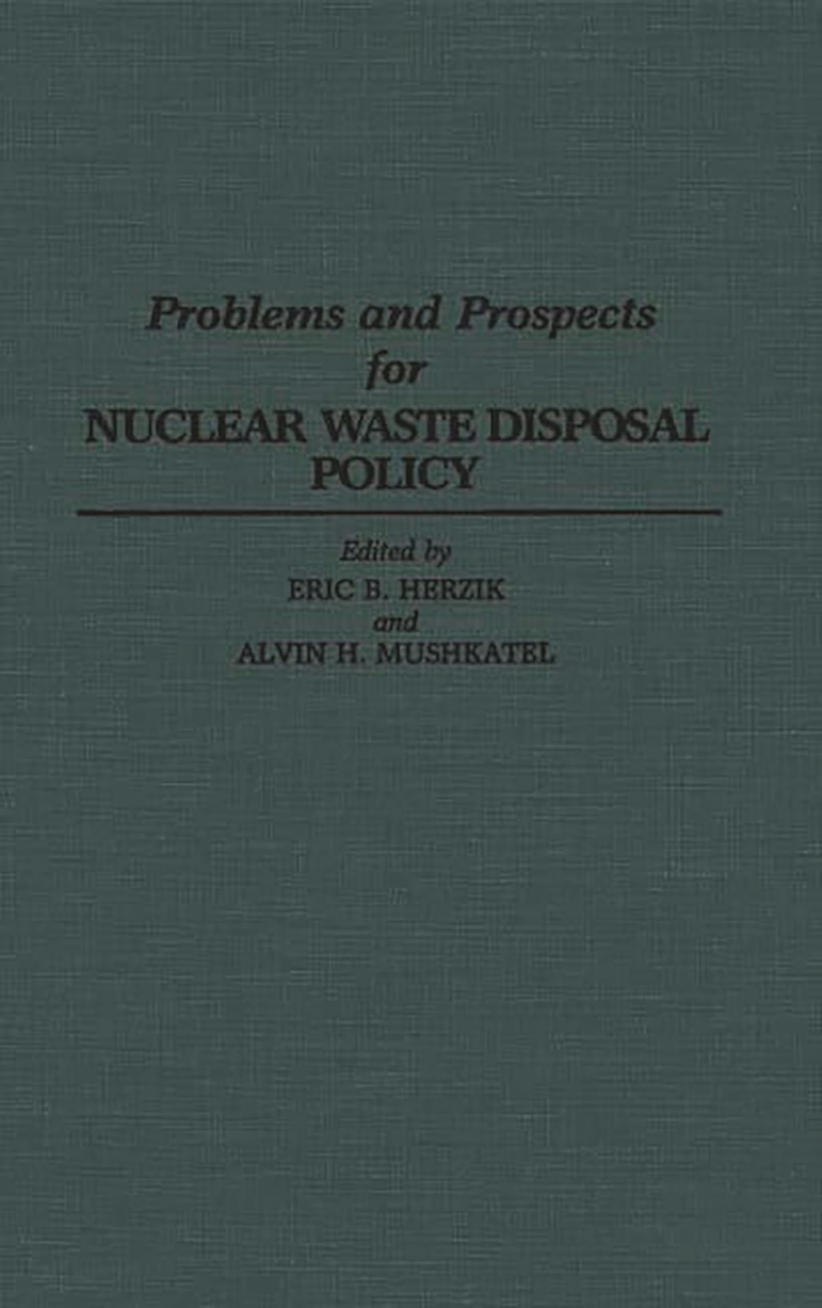 Problems and Prospects for Nuclear Waste Disposal Policy (Contributions in Political Science)