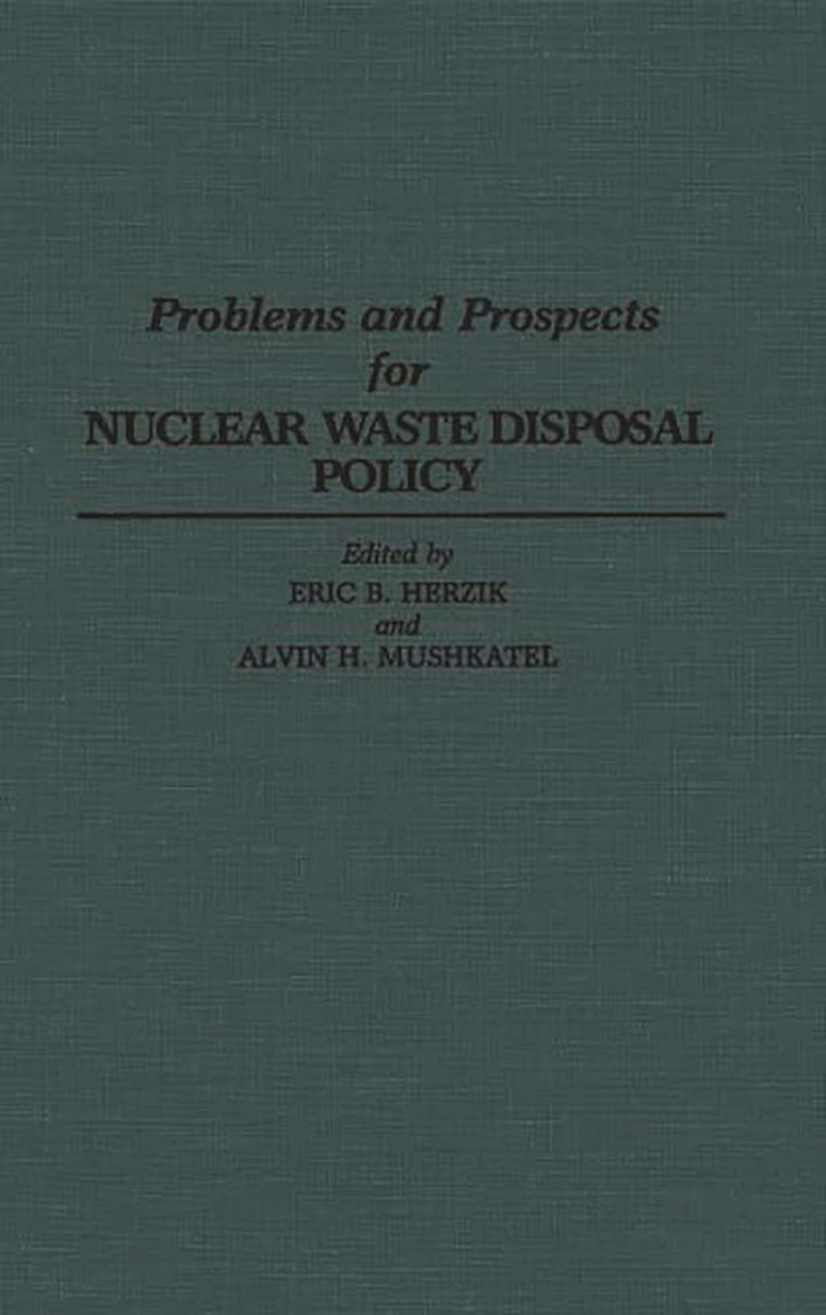 Problems and Prospects for Nuclear Waste Disposal Policy (Contributions in Political Science)