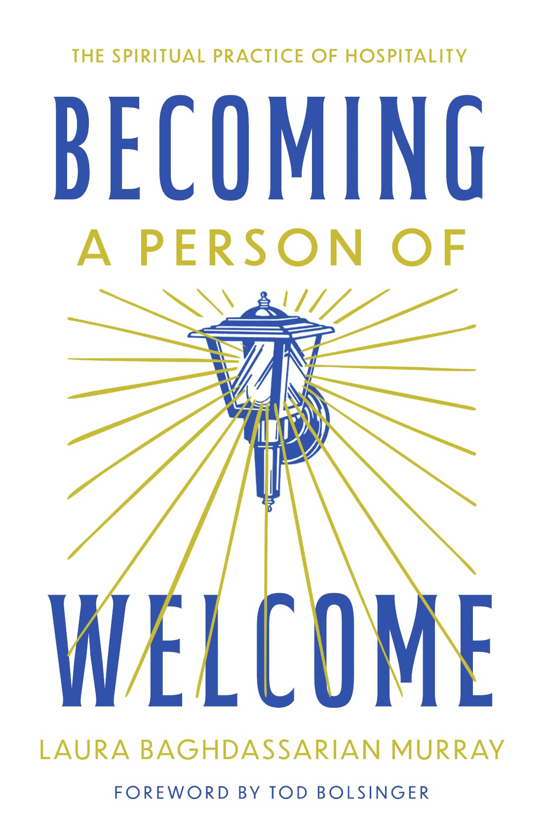 Becoming a Person of Welcome: The Spiritual Practice of Hospitality