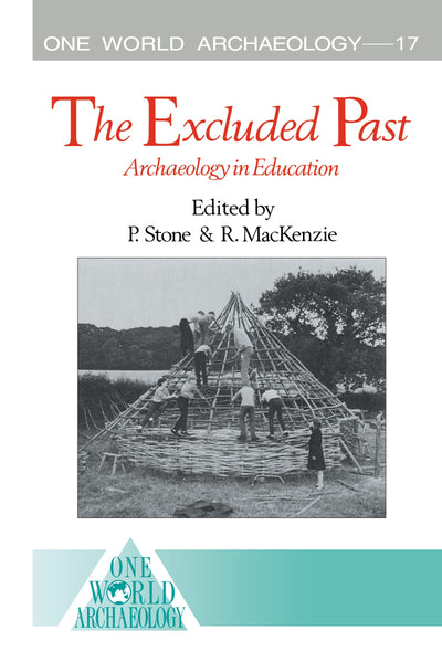 The Excluded Past: Archaeology in Education (One World Archaeology)