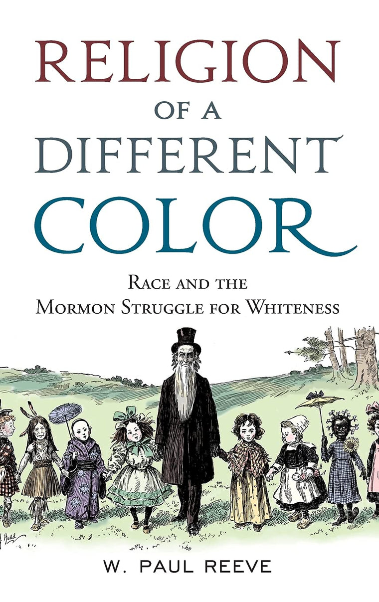 Religion of a Different Color: Race and the Mormon Struggle for Whiteness