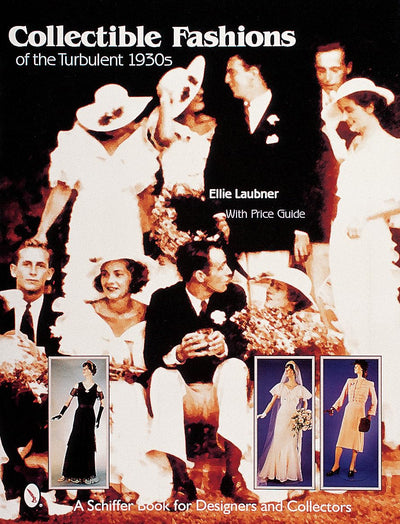 Collectible Fashions of the Turbulent 30s (Schiffer Book for Collectors and Designers)