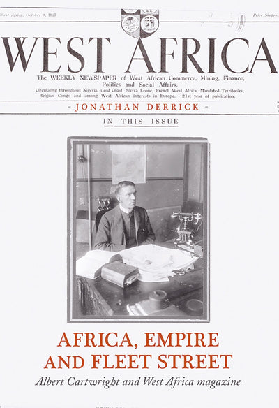 Africa, Empire and Fleet Street: Albert Cartwright and West Africa Magazine