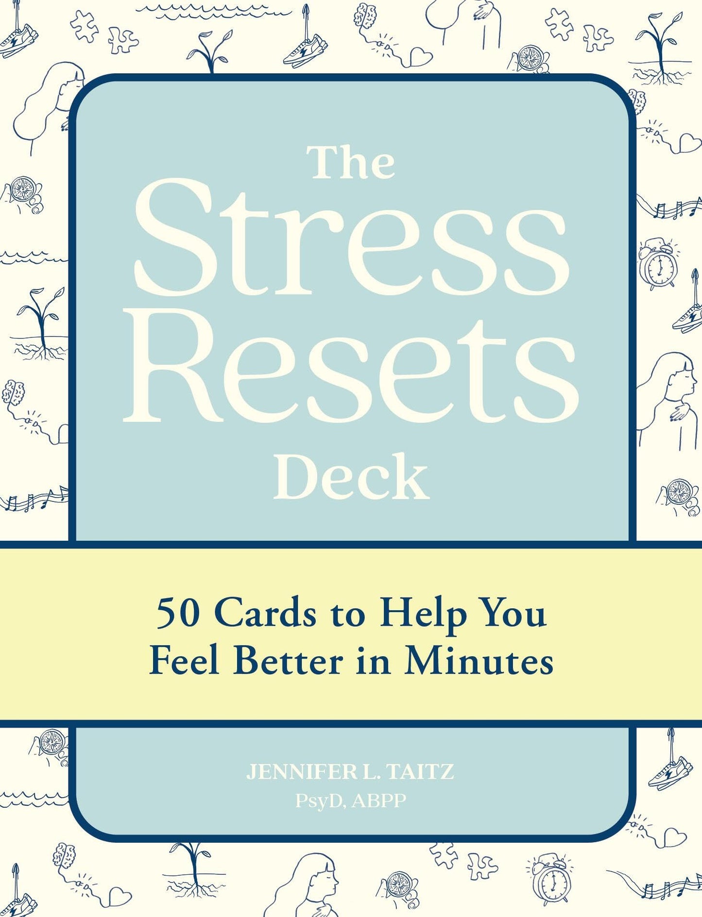The Stress Resets Deck: 50 Cards to Help You Feel Better in Minutes