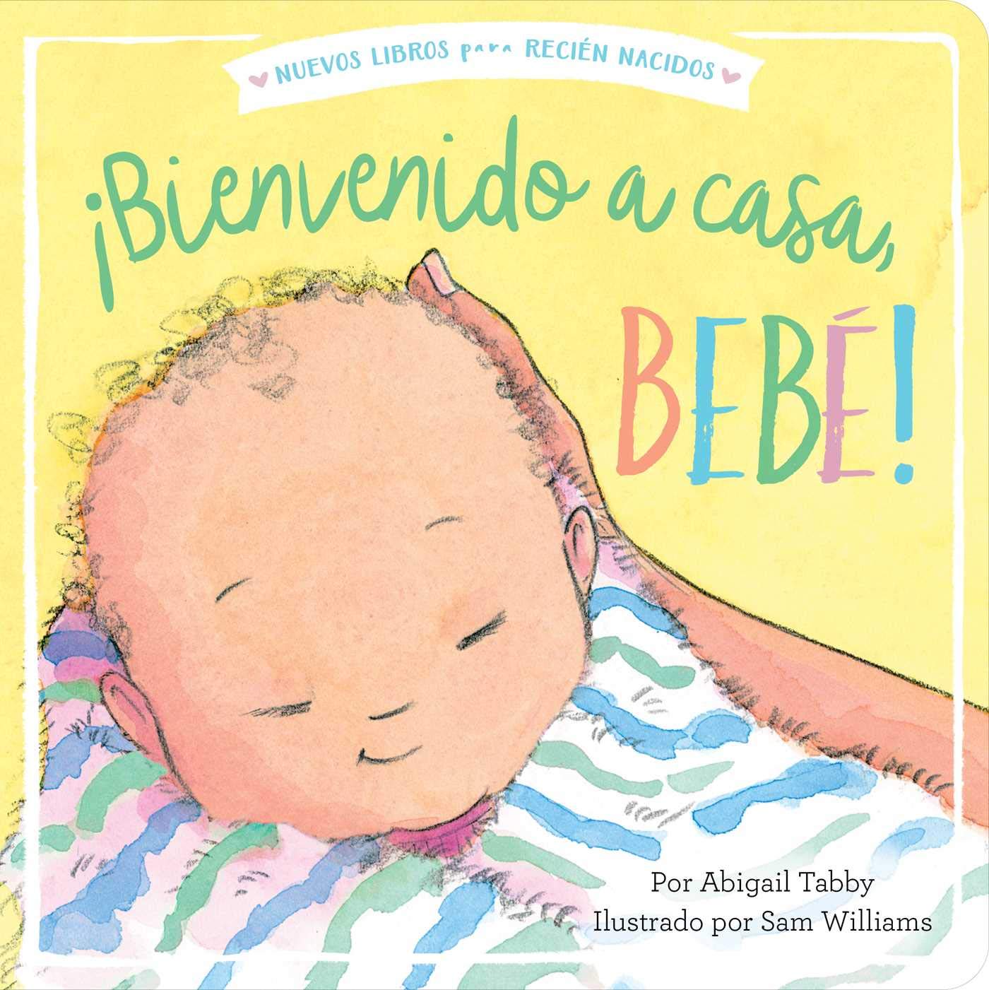 Bienvenido a casa, beb! (Welcome Home, Baby!) (New Books for Newborns) (Spanish Edition)