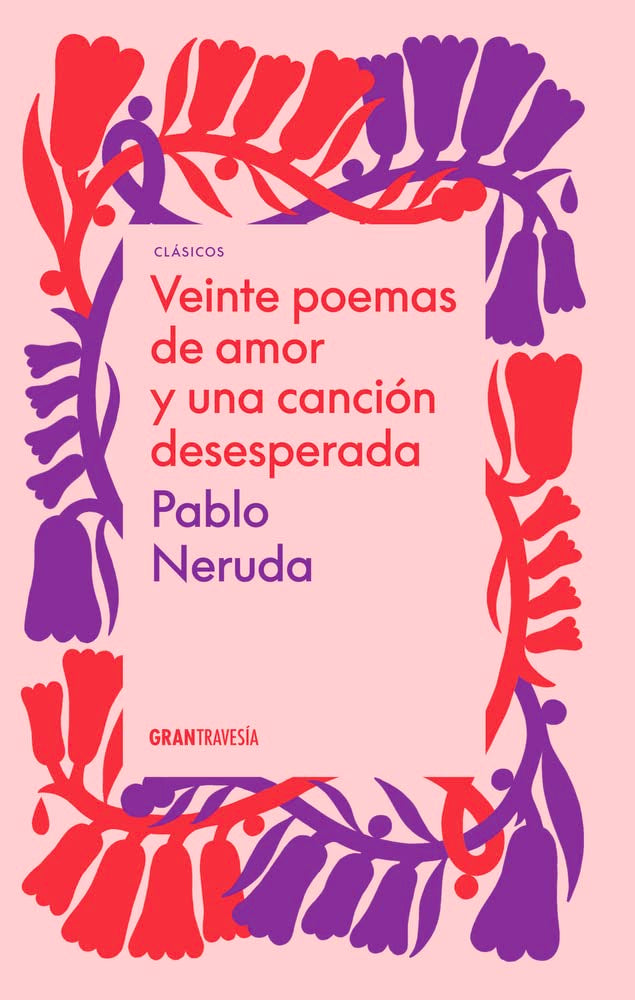 Veinte poemas de amor y una cancin desesperada (Spanish Edition)