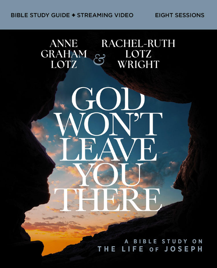 God Won't Leave You There Bible Study Guide plus Streaming Video: A Bible Study on the Life of Joseph