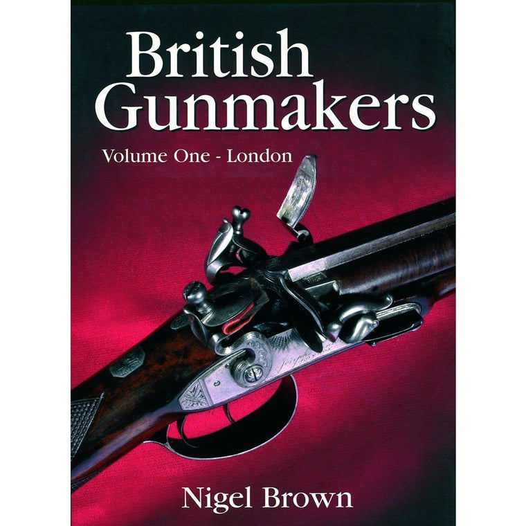 British Gunmakers: London (Volume 1)