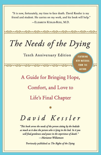 The Needs of the Dying: A Guide for Bringing Hope, Comfort