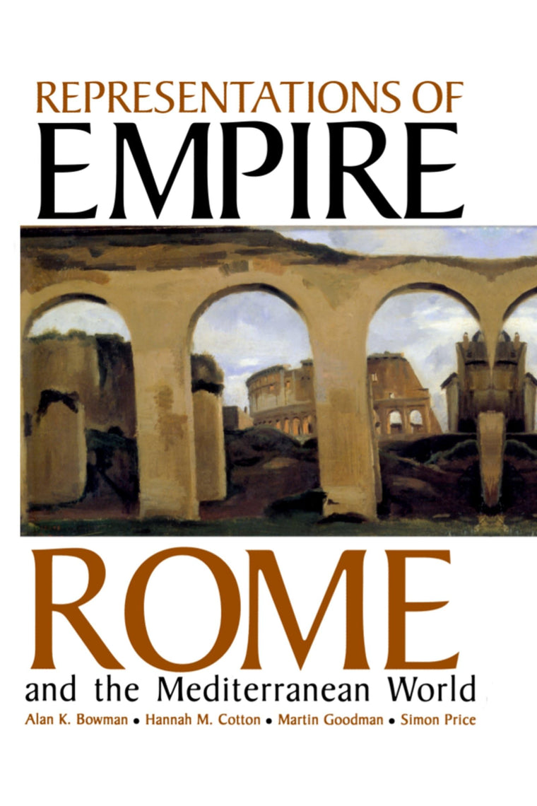 Representations of Empire: Rome and the Mediterranean World (Proceedings of the British Academy)
