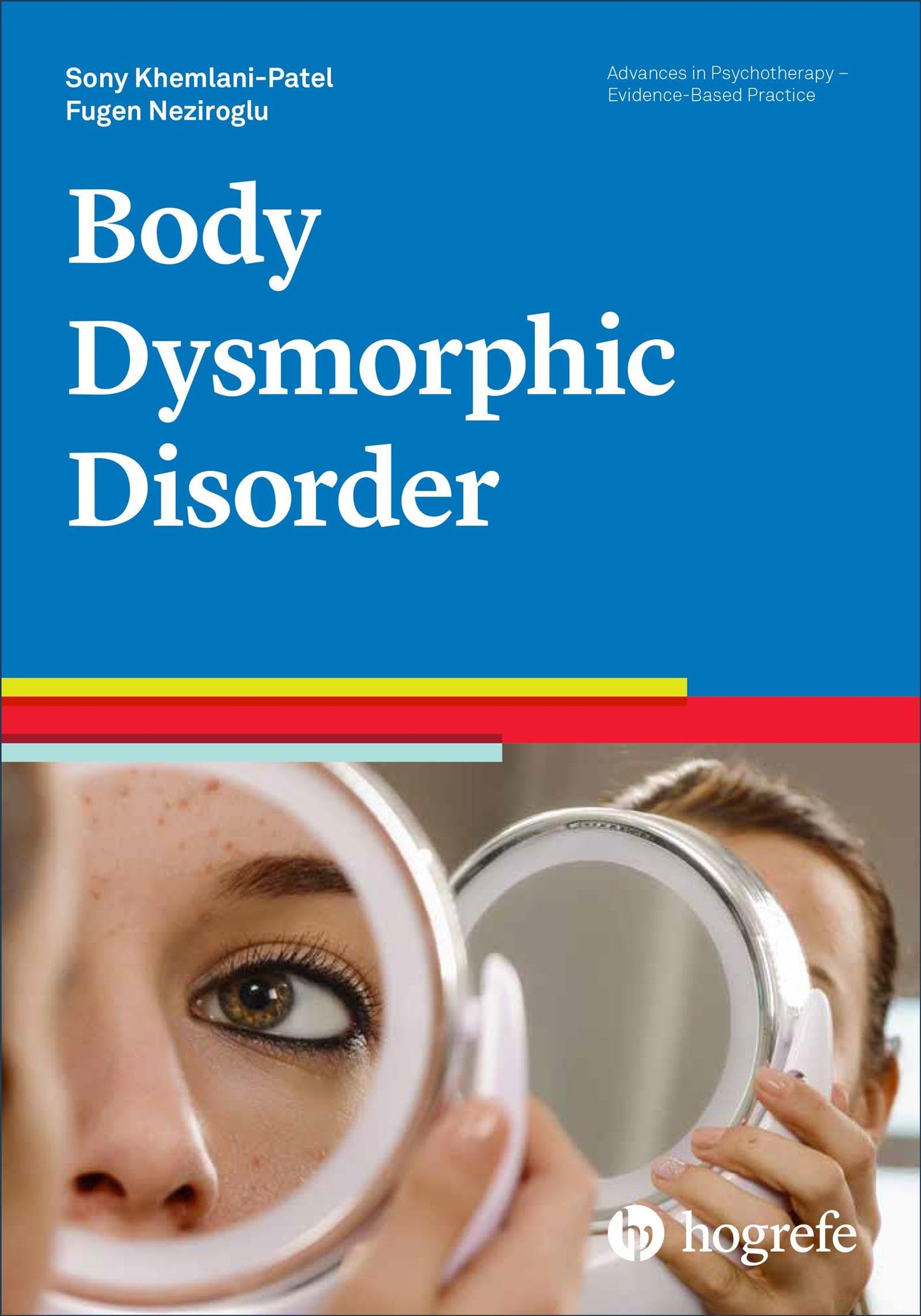 Body Dysmorphic Disorder (Advances in Psychotherapy - Evidence-Based Practice) (Vol)