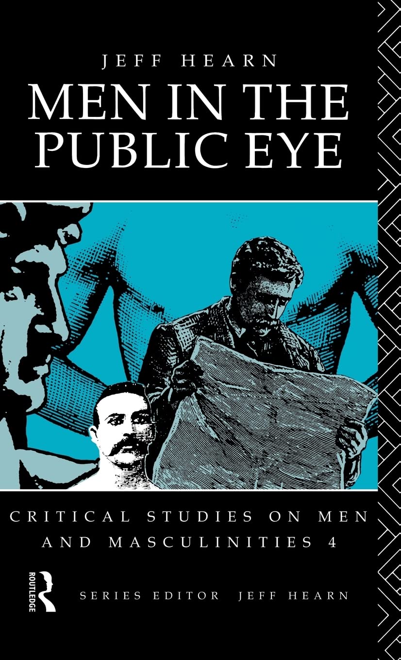 Men In The Public Eye (CRITICAL STUDIES ON MEN AND MASCULINITIES)