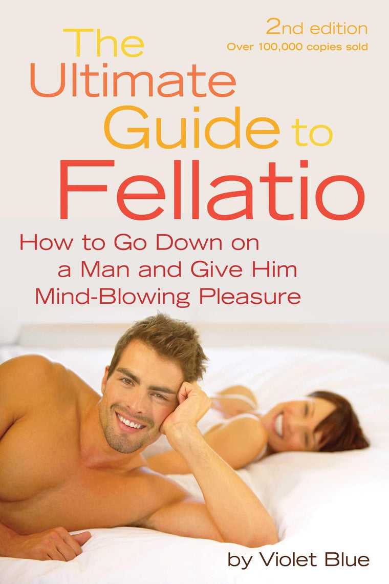 Ultimate Guide to Fellatio: How to Go Down on a Man and Give