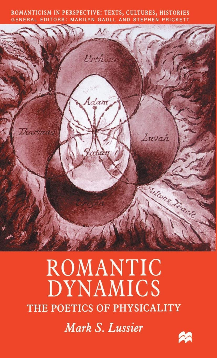 Romantic Dynamics: The Poetics of Physicality (Romanticism in Perspective:Texts, Cultures, Histories)