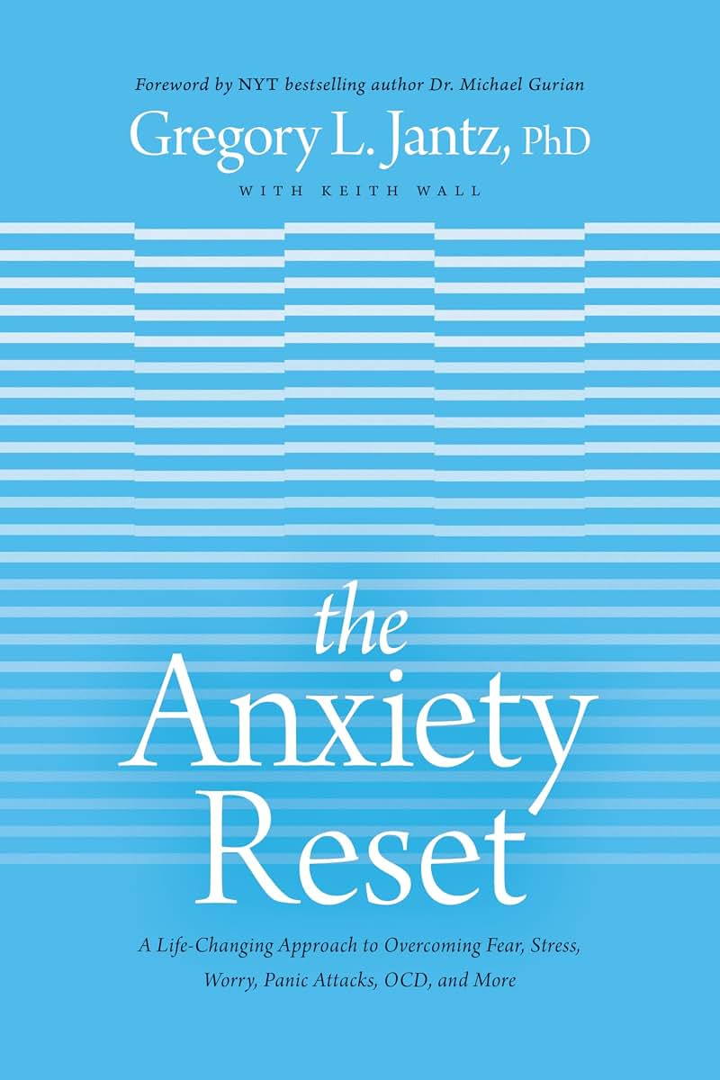 The Anxiety Reset: A Life-Changing Approach to Overcoming Fear, Stress, Worry, Panic Attacks, OCD and More