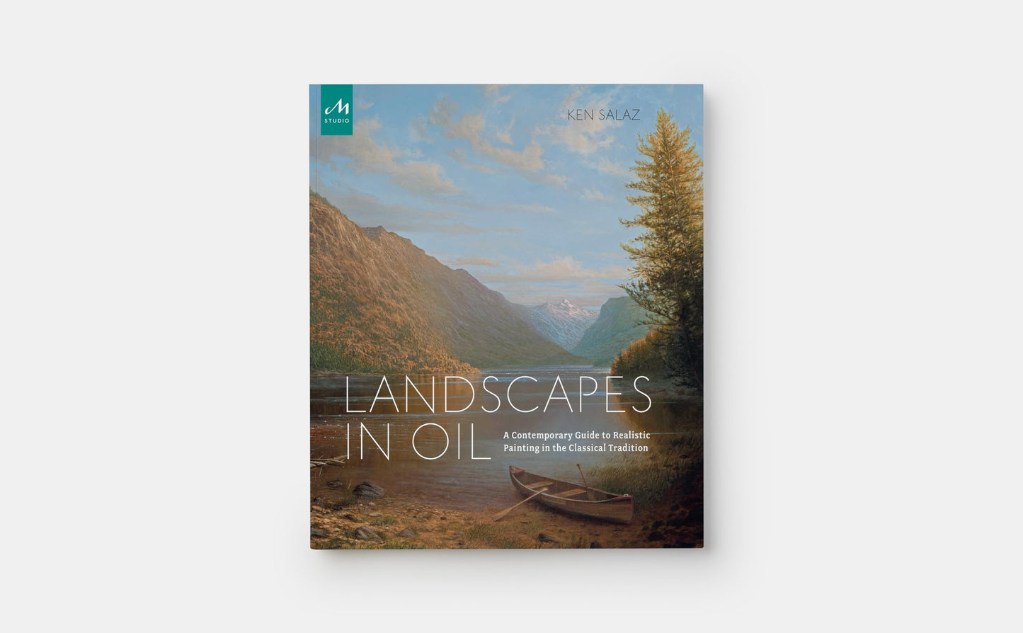 Landscapes in Oil: A Contemporary Guide to Realistic Painting in the Classical Tradition