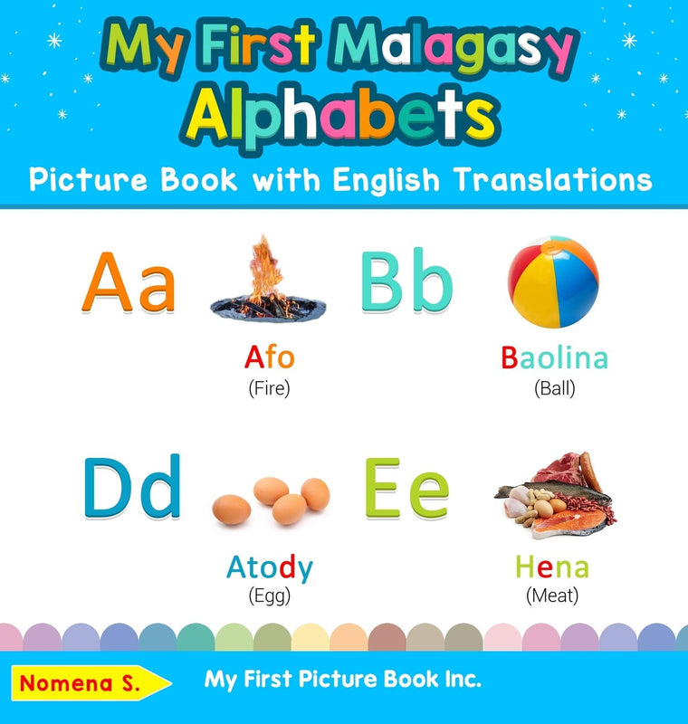 My First Malagasy Alphabets Picture Book with English Translations: Bilingual Early Learning & Easy Teaching Malagasy Books for Kids (Teach & Learn Basic Malagasy Words for Children)