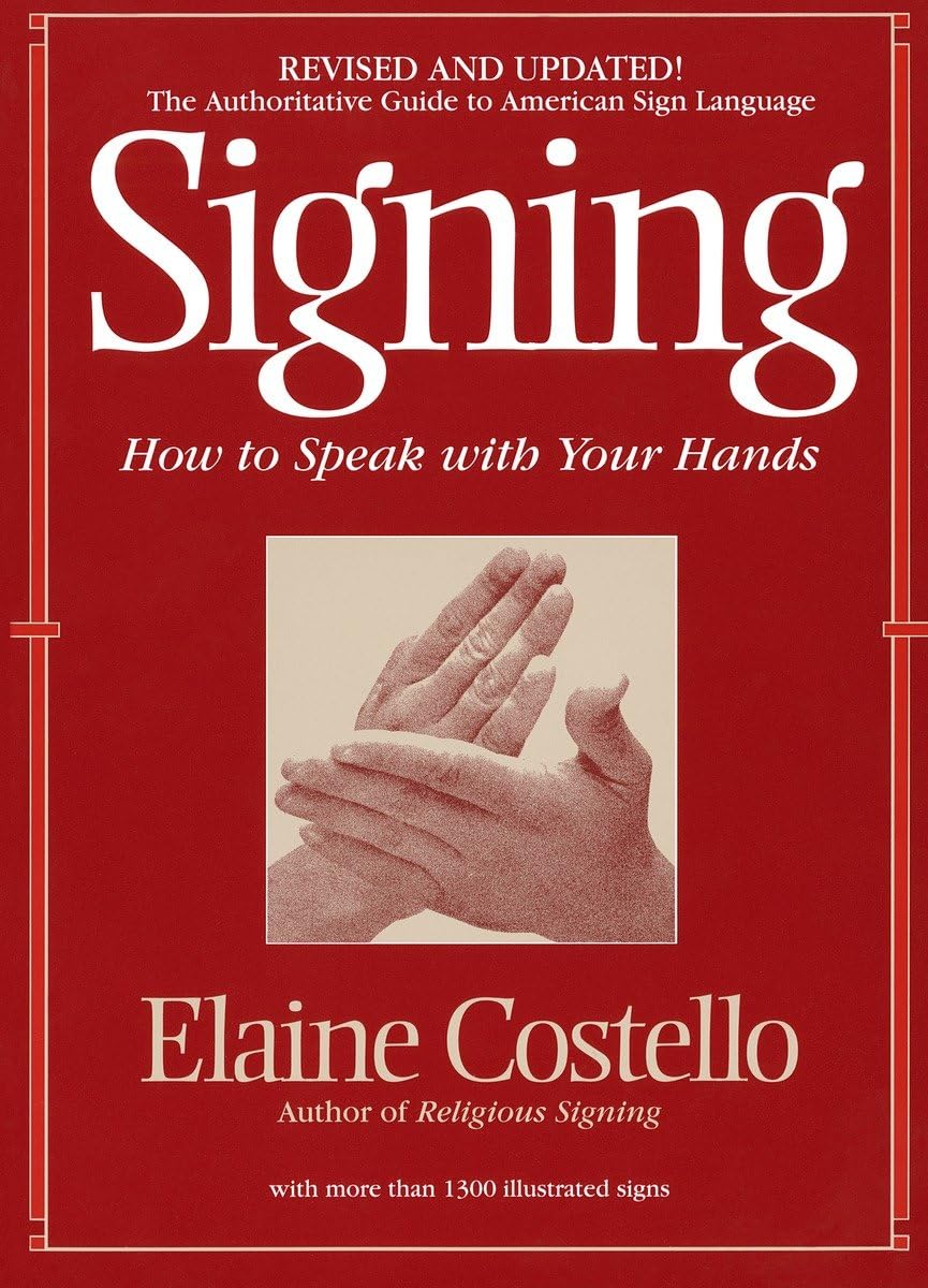 Signing: How To Speak With Your Hands by Costello Ph.D., Ela