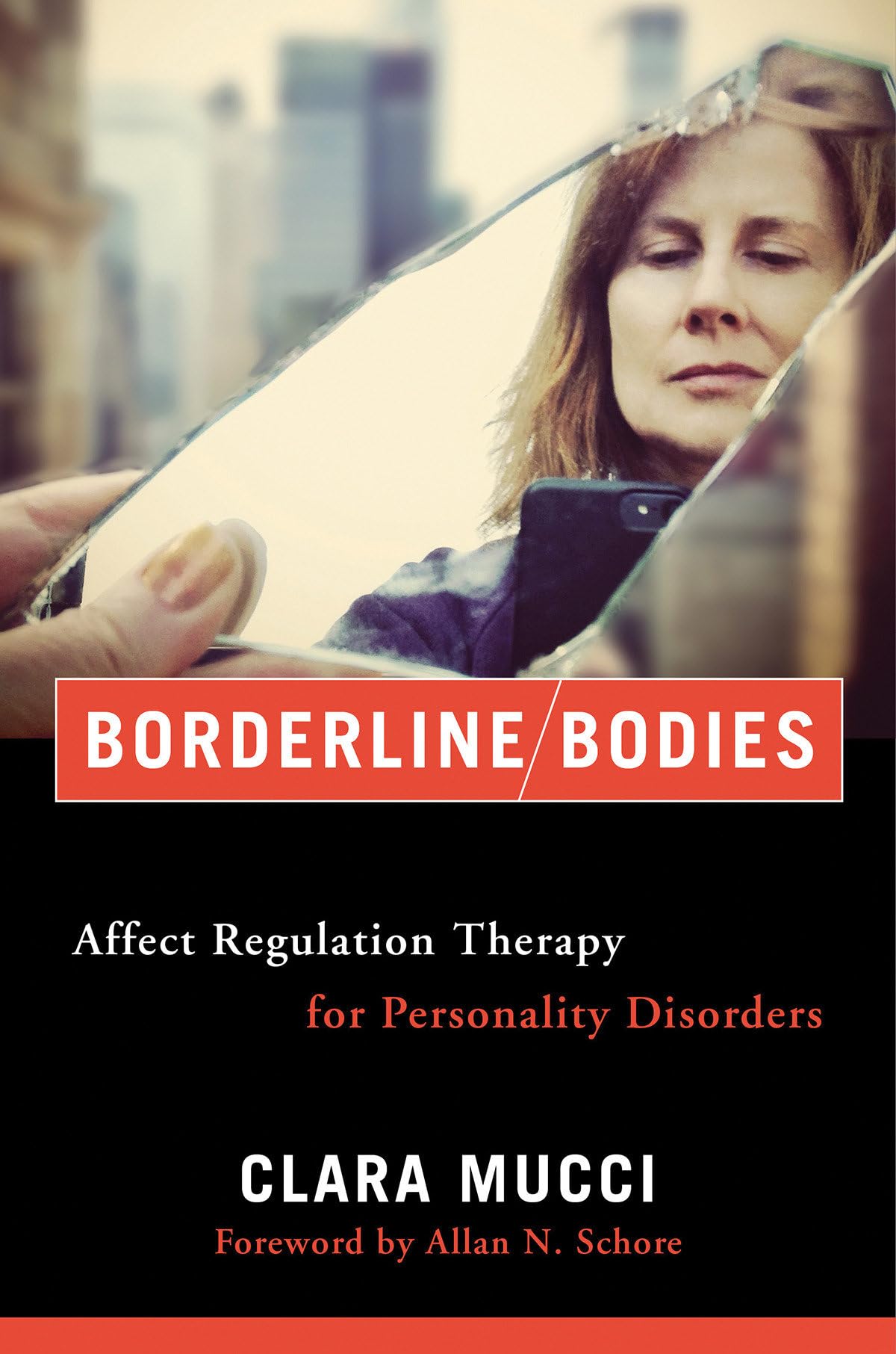 Borderline Bodies: Affect Regulation Therapy for Personality Disorders (Norton Series on Interpersonal Neurobiology)
