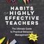 Habits of Highly Effective Teachers: The Ultimate Guide To Practical Behaviour Management That Works!