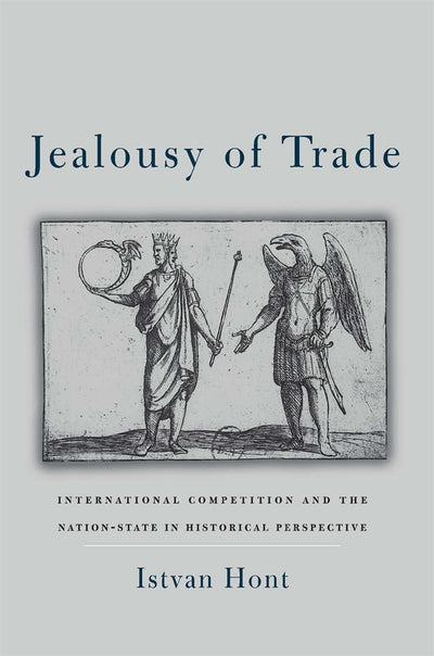 Jealousy of Trade: International Competition and the Nation-State in Historical Perspective