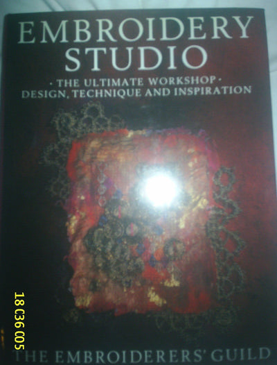 Embroidery Studio: The Ultimate Workshop : Design, Technique, and Inspiration