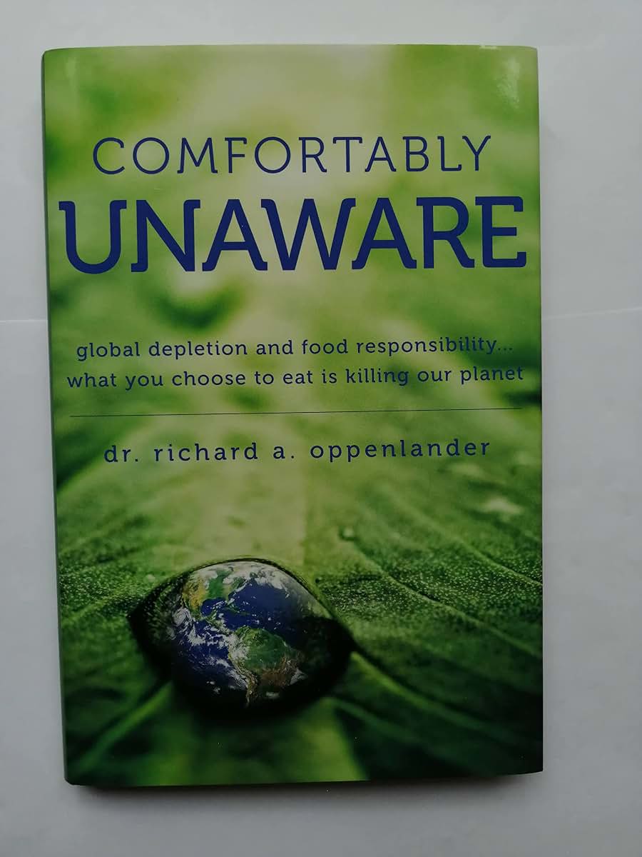 Comfortably Unaware - Global depletion and food responsibility... What you choose to eat