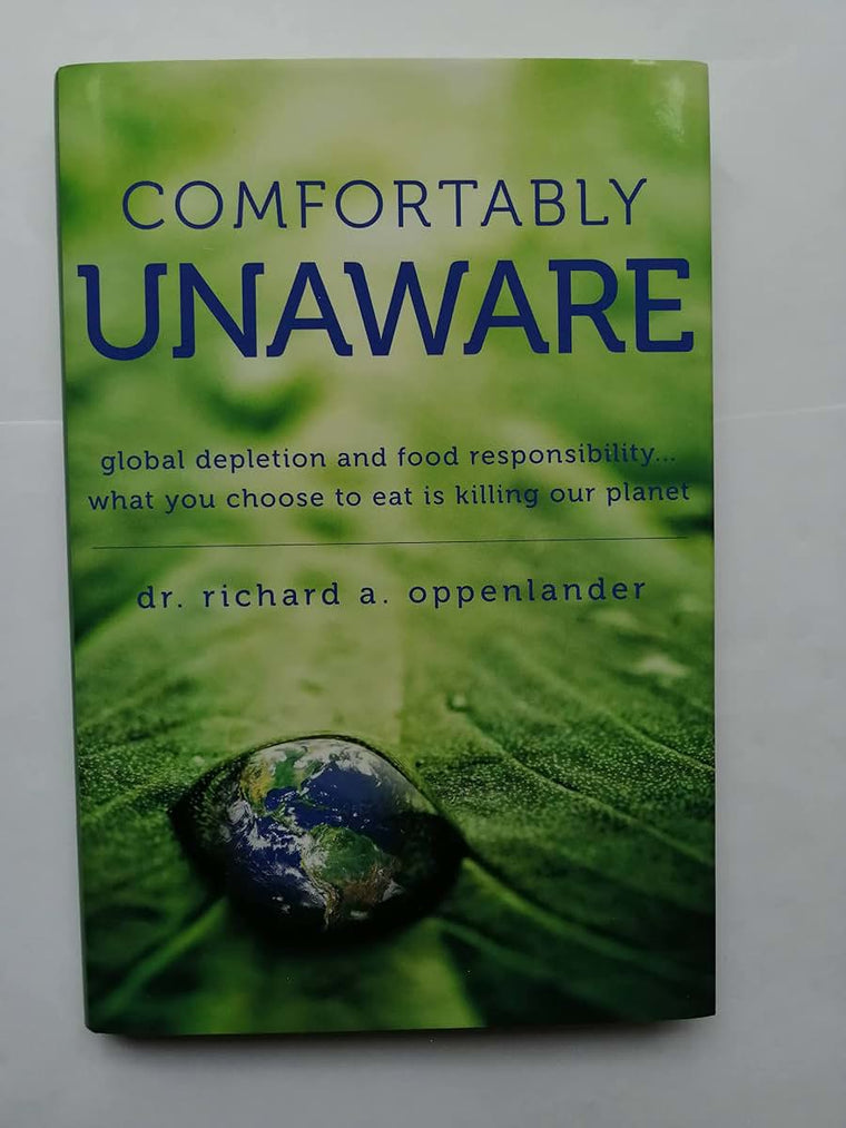 Comfortably Unaware - Global depletion and food responsibility... What you choose to eat